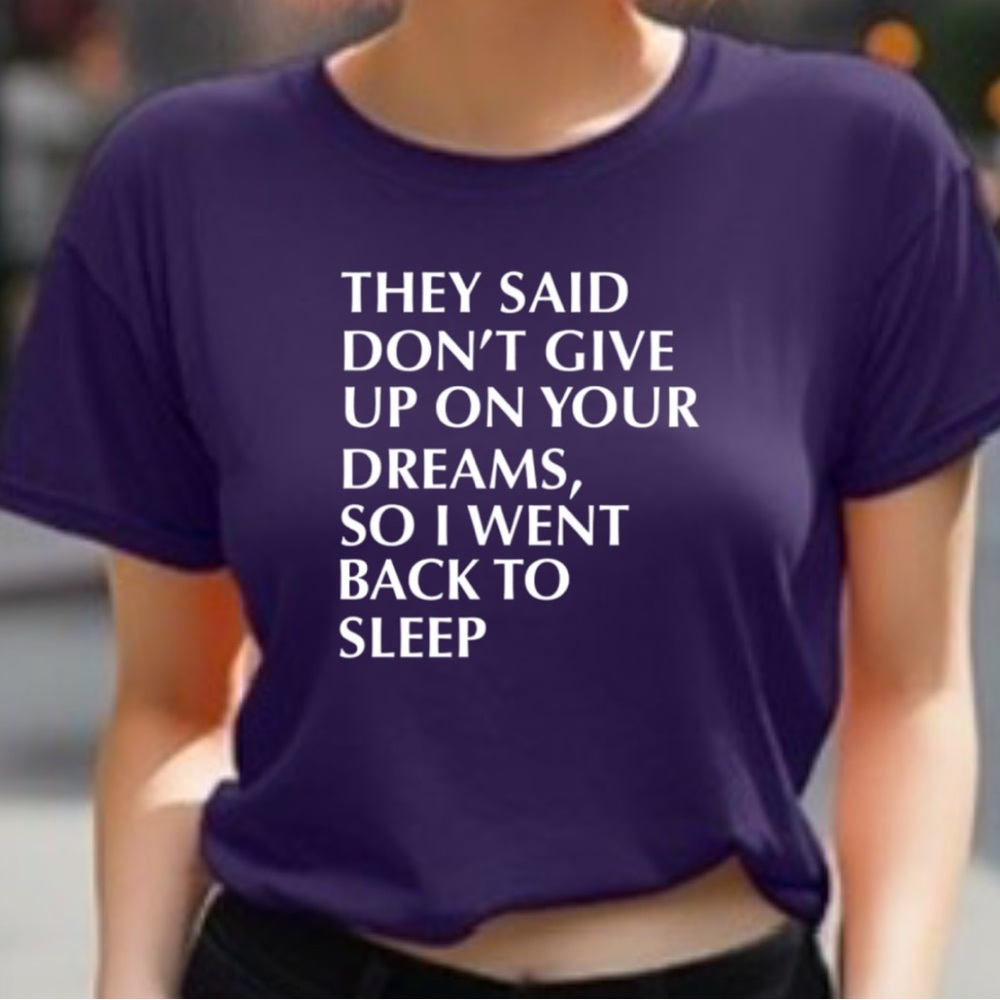 Don’t give up on your dreams graphic adult tee shirt